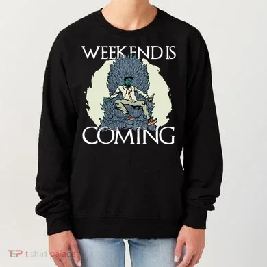 Weekend Is Coming Women's Sweatshirt