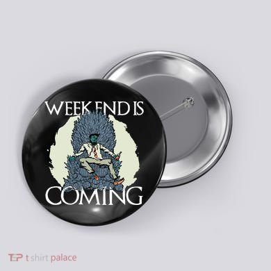 Weekend Is Coming Button