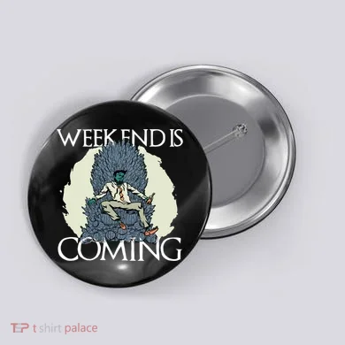 Weekend Is Coming Button