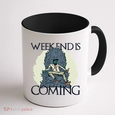 Weekend Is Coming Coffee Mug back