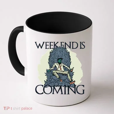 Weekend Is Coming Coffee Mug