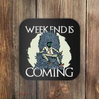 Weekend Is Coming Coaster thumb 0