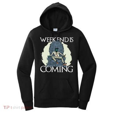 Weekend Is Coming Women's Hoodie