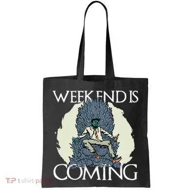 Weekend Is Coming Tote Bag