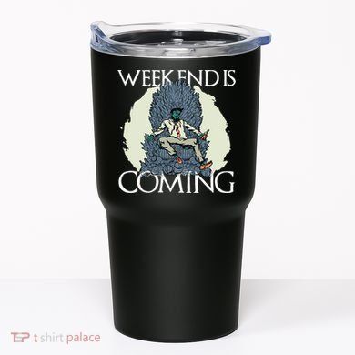 Weekend Is Coming Tumbler