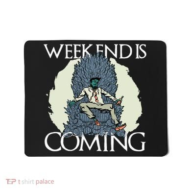 Weekend Is Coming Mousepad