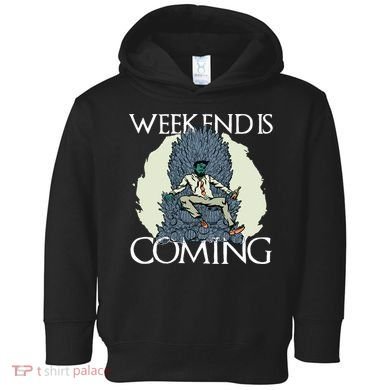 Weekend Is Coming Toddler Hoodie