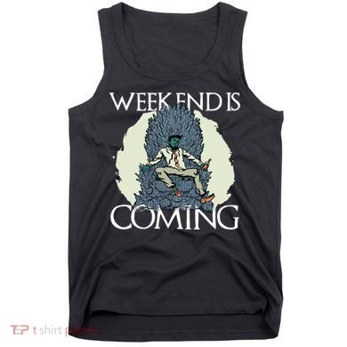 Weekend Is Coming Tank Top