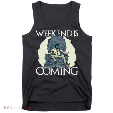 Weekend Is Coming Tank Top