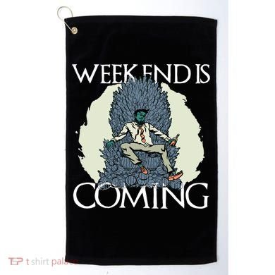 Weekend Is Coming Golf Towel