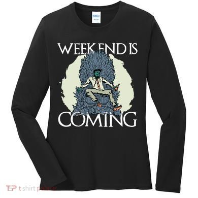 Weekend Is Coming Women's Long Sleeve Shirt