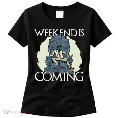 Weekend Is Coming Women's T-Shirt