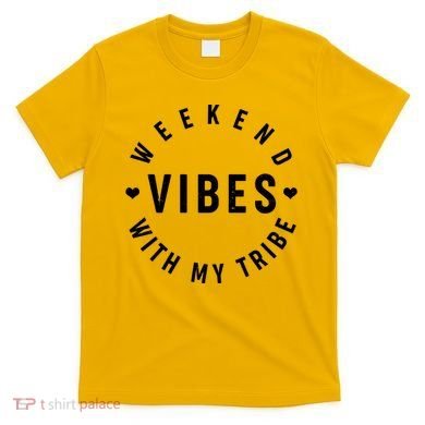 Weekend Vibes With My Tribe T-Shirt