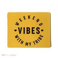 Weekend Vibes With My Tribe Mousepad thumb 0
