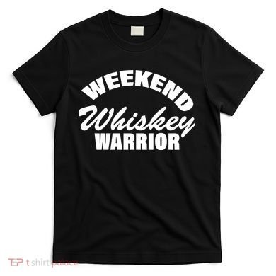 Weekend Whiskey Warrior T-Shirt