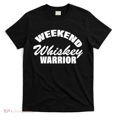 Weekend Whiskey Warrior T-Shirt