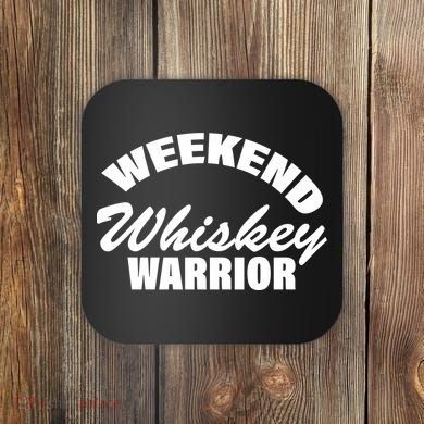 Weekend Whiskey Warrior Coaster