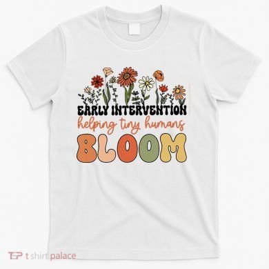 Wildflower Early Intervention Helping Tiny Human Bloom T-Shirt