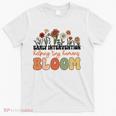 Wildflower Early Intervention Helping Tiny Human Bloom T-Shirt
