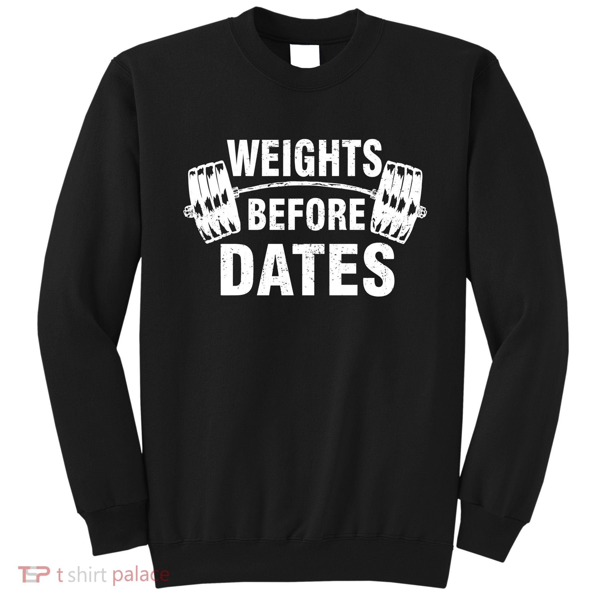 Weights Before Dates Motivation Sweatshirt