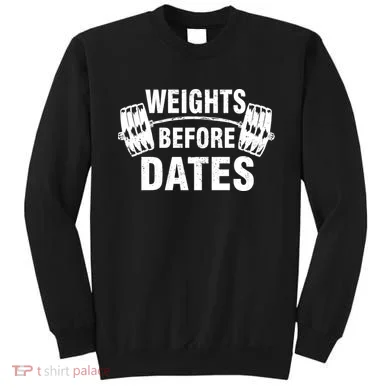 Weights Before Dates Motivation Sweatshirt
