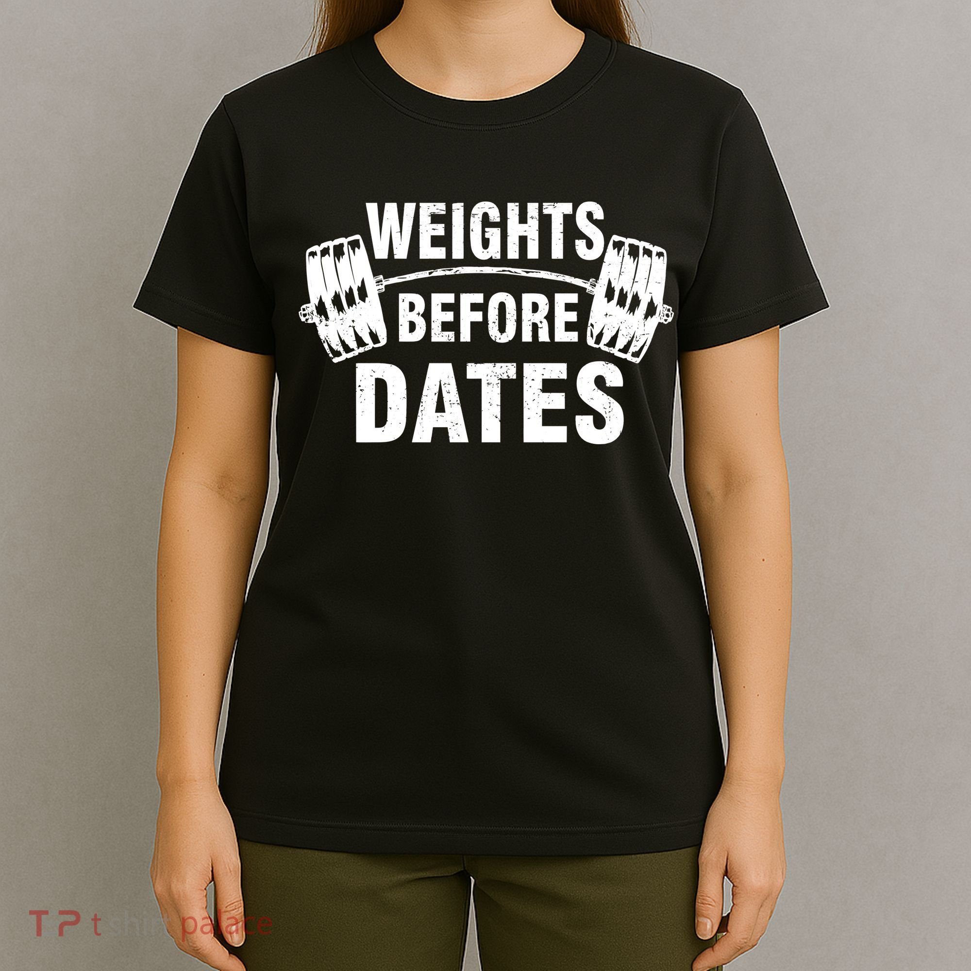 Weights Before Dates Motivation T-Shirt