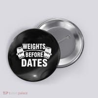 Weights Before Dates Motivation Button thumb 0