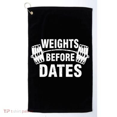 Weights Before Dates Motivation Golf Towel