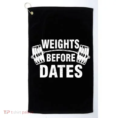 Weights Before Dates Motivation Golf Towel