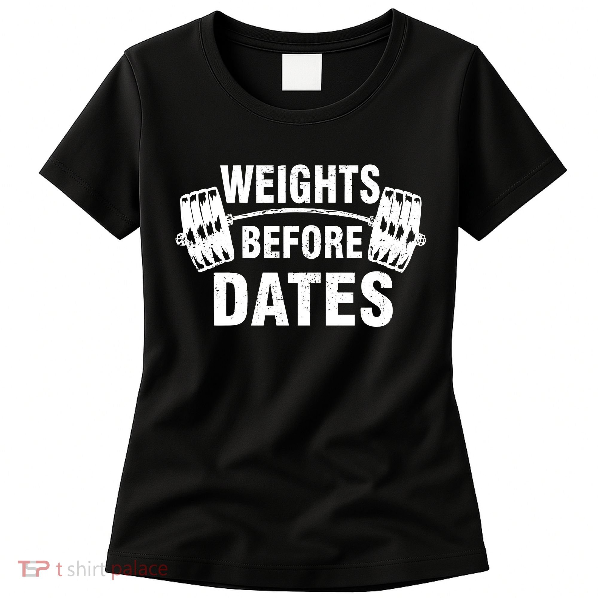 Weights Before Dates Motivation Women's T-Shirt