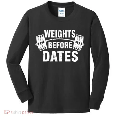 Weights Before Dates Motivation Kids Long Sleeve Shirt
