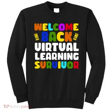 Welcome Back To School Virtual Learning Survivor Sweatshirt
