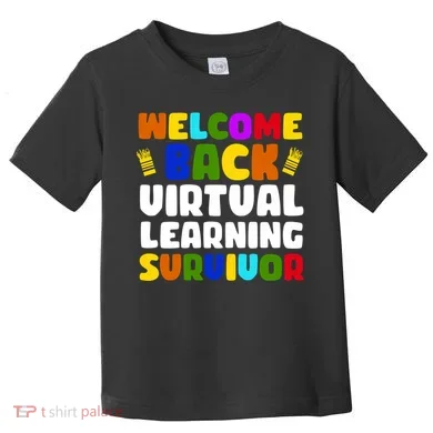 Welcome Back To School Virtual Learning Survivor Toddler T-Shirt