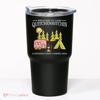 Welcome To Camp Quitcherbitchen Tumbler