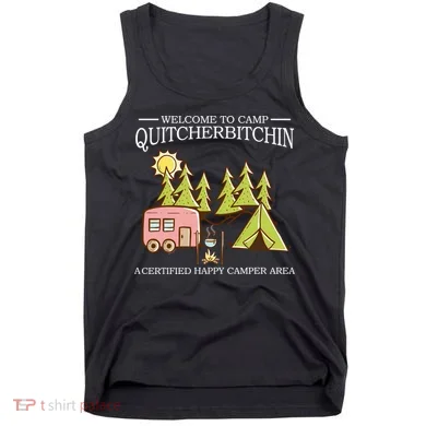 Welcome To Camp Quitcherbitchen Tank Top