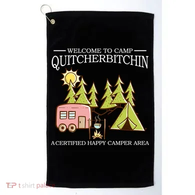 Welcome To Camp Quitcherbitchen Golf Towel