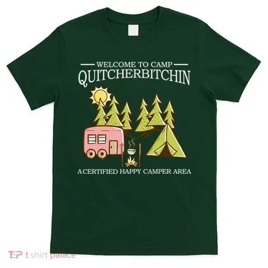 Welcome To Camp Quitcherbitchen T-Shirt