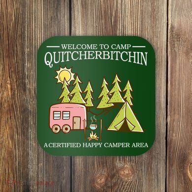 Welcome To Camp Quitcherbitchen Coaster