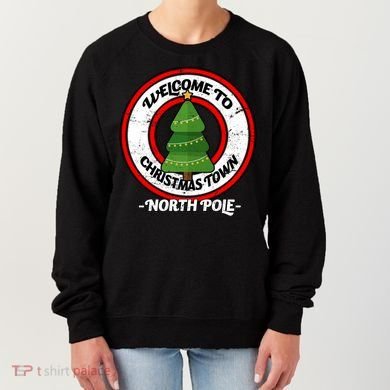 Welcome To Christmas Town North Pole Women's Sweatshirt