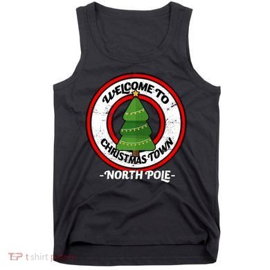 Welcome To Christmas Town North Pole Tank Top