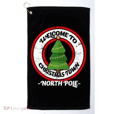 Welcome To Christmas Town North Pole Golf Towel