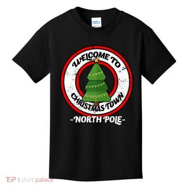 Welcome To Christmas Town North Pole Kids T-Shirt