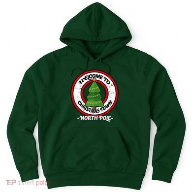 Welcome To Christmas Town North Pole Hoodie