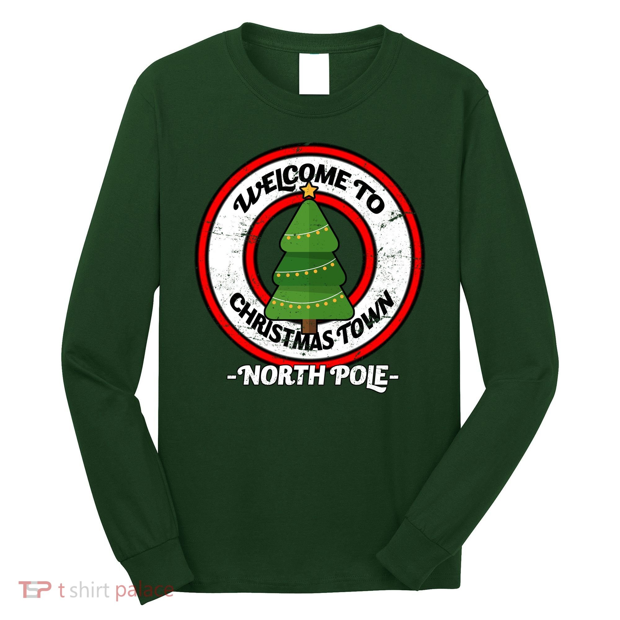 Welcome To Christmas Town North Pole Long Sleeve Shirt