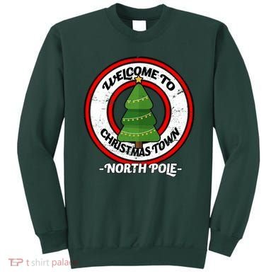 Welcome To Christmas Town North Pole Sweatshirt