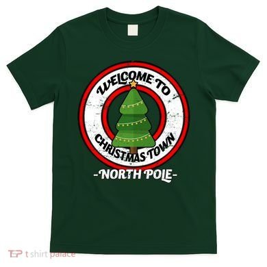 Welcome To Christmas Town North Pole T-Shirt