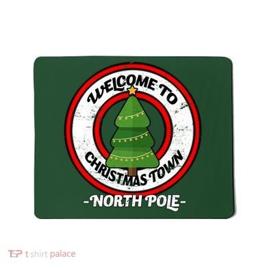 Welcome To Christmas Town North Pole Mousepad