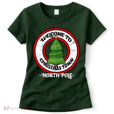 Welcome To Christmas Town North Pole Women's T-Shirt