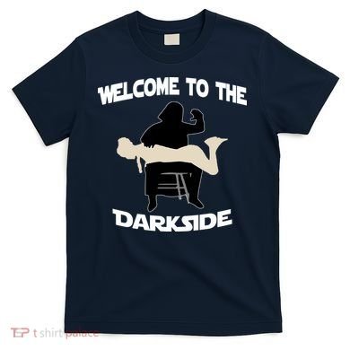 Welcome To The Dark Side T-Shirt