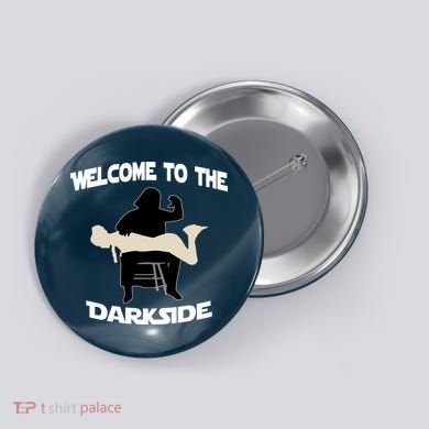 Welcome To The Dark Side Button